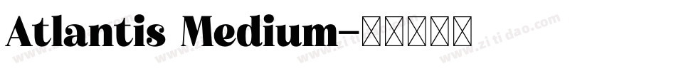 Atlantis Medium字体转换
